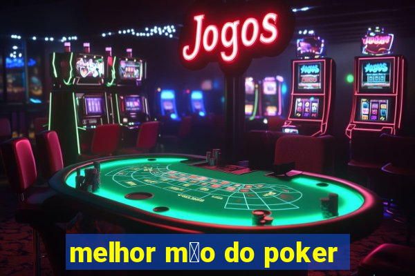 melhor m茫o do poker