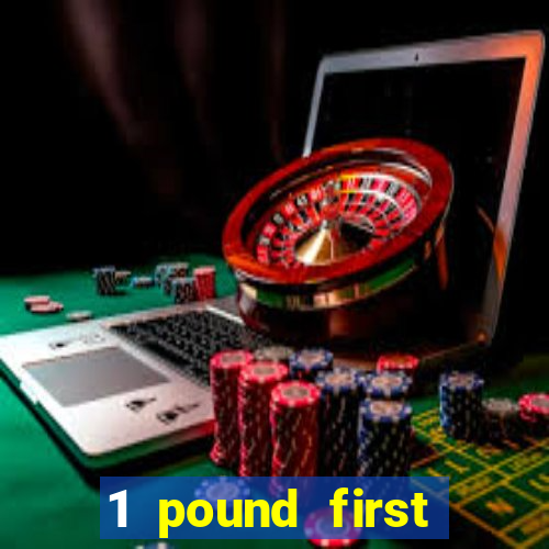 1 pound first deposit casino