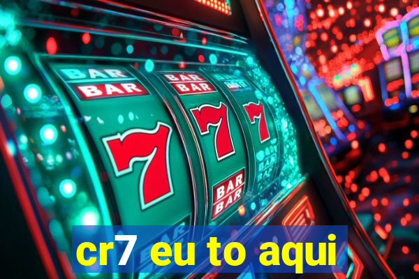 cr7 eu to aqui