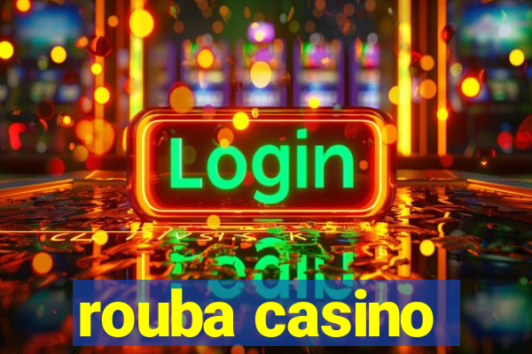 rouba casino