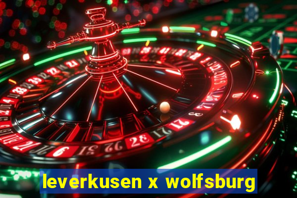 leverkusen x wolfsburg