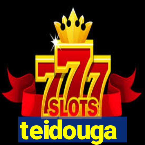 teidouga