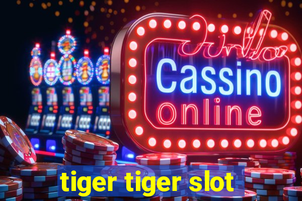 tiger tiger slot