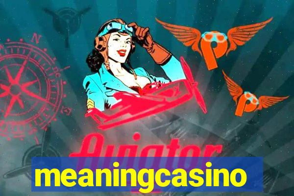 meaningcasino