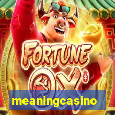 meaningcasino