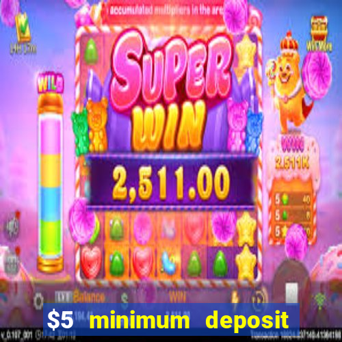 $5 minimum deposit casino australia 2022