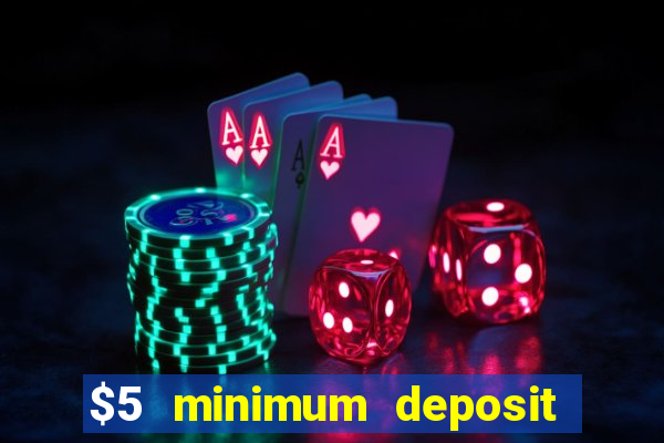 $5 minimum deposit casino australia 2022