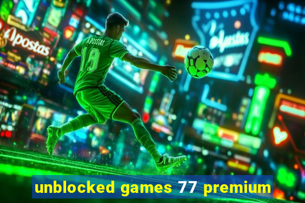 unblocked games 77 premium