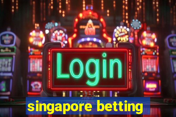 singapore betting