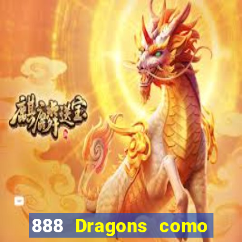 888 Dragons como ganhar 888 dragon