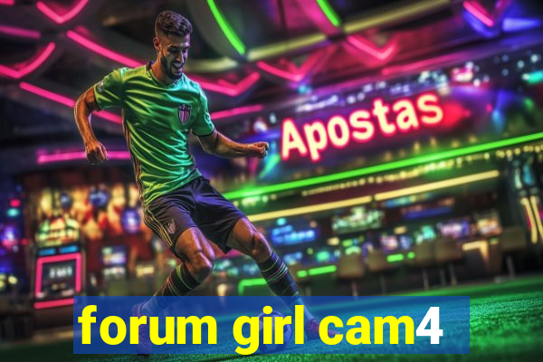 forum girl cam4