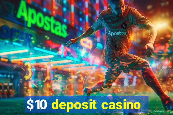 $10 deposit casino