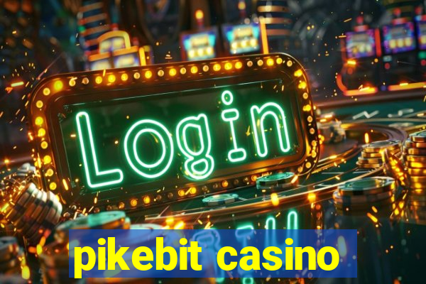 pikebit casino