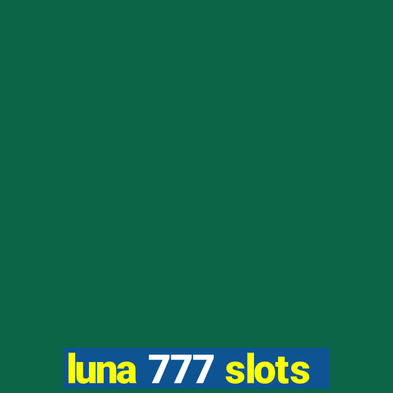 luna 777 slots