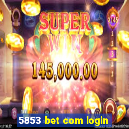 5853 bet com login