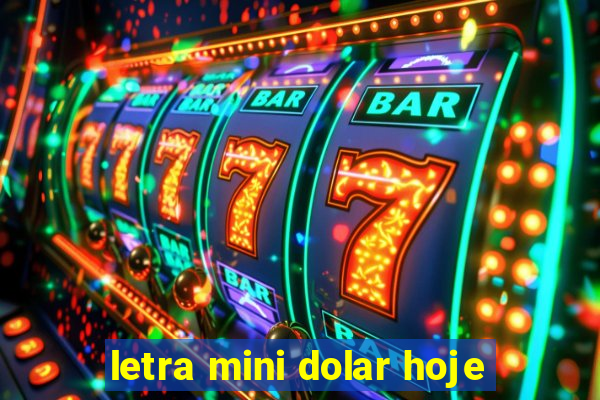 letra mini dolar hoje