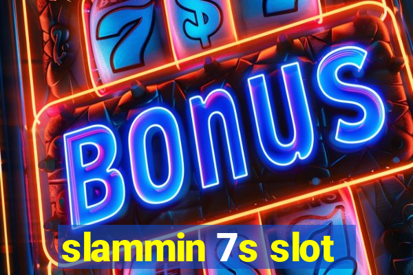 slammin 7s slot