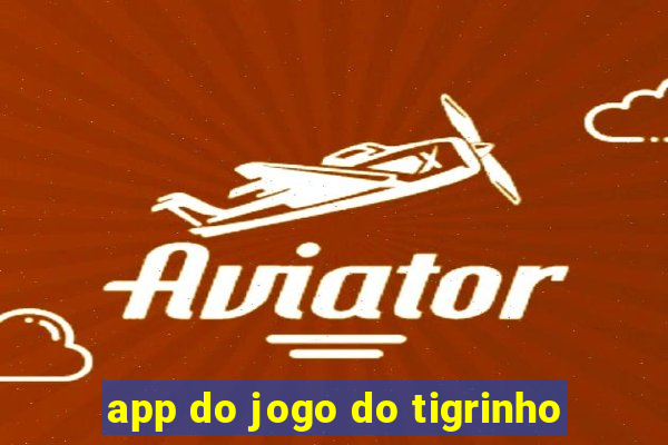 app do jogo do tigrinho