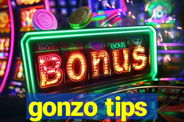 gonzo tips