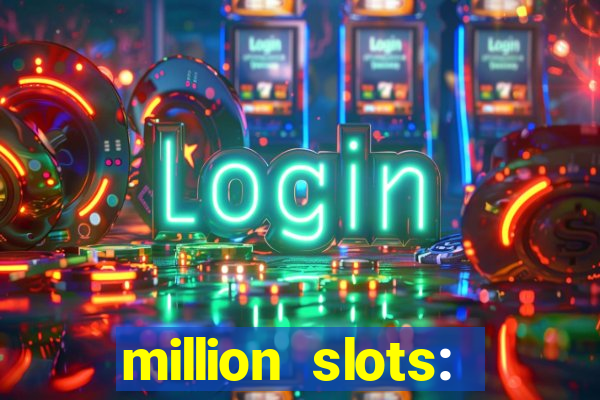 million slots: jackpot slots