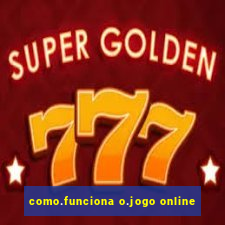 como.funciona o.jogo online