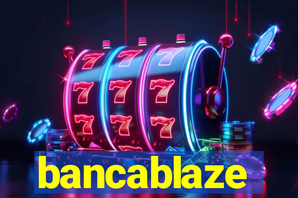 bancablaze