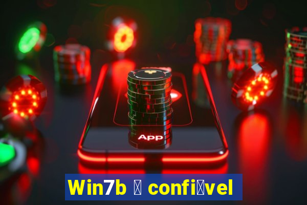 Win7b 茅 confi谩vel