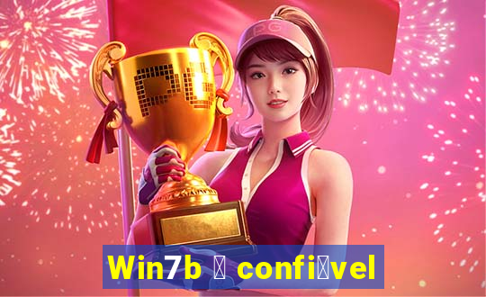 Win7b 茅 confi谩vel