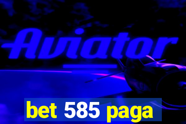 bet 585 paga