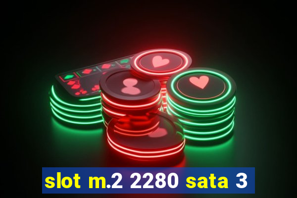 slot m.2 2280 sata 3