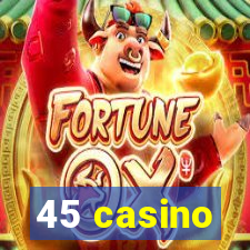 45 casino