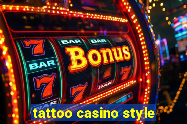 tattoo casino style