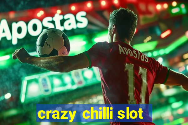 crazy chilli slot