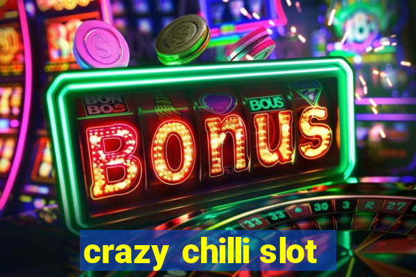 crazy chilli slot