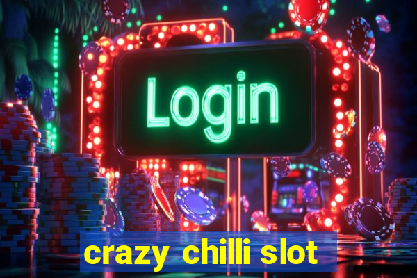 crazy chilli slot