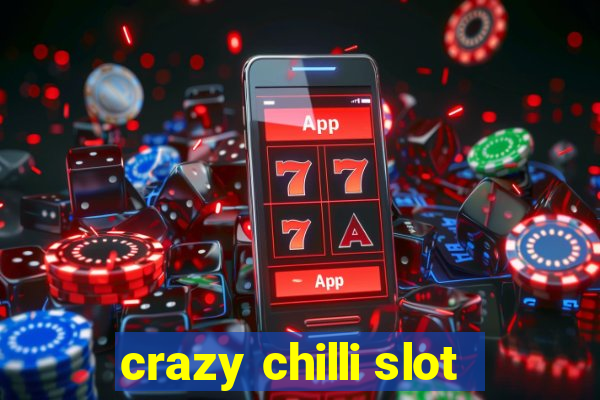 crazy chilli slot