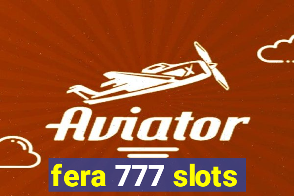 fera 777 slots