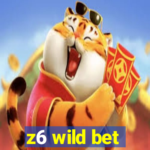 z6 wild bet