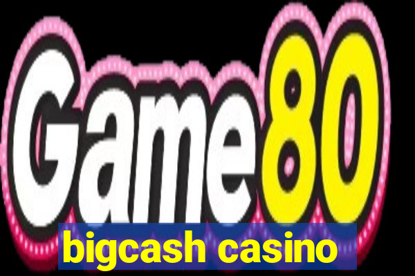 bigcash casino