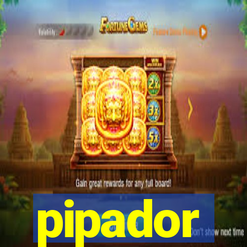 pipador