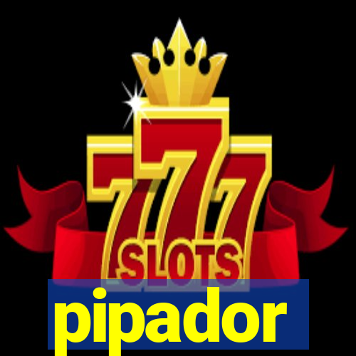 pipador