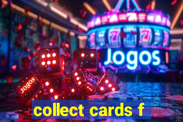 collect cards f