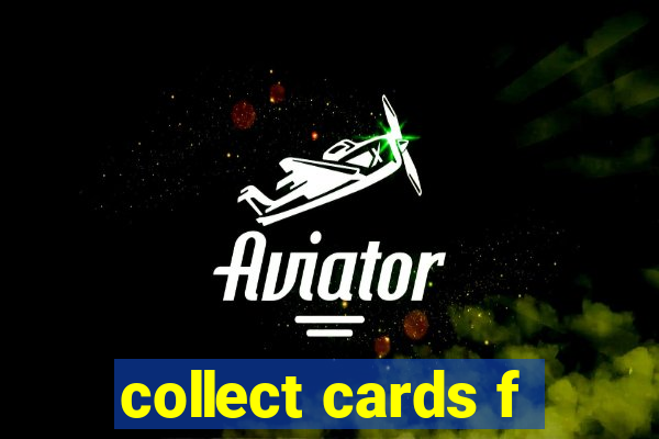 collect cards f