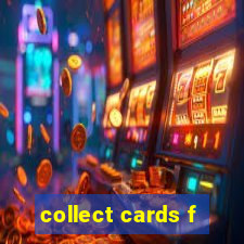 collect cards f