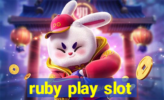 ruby play slot