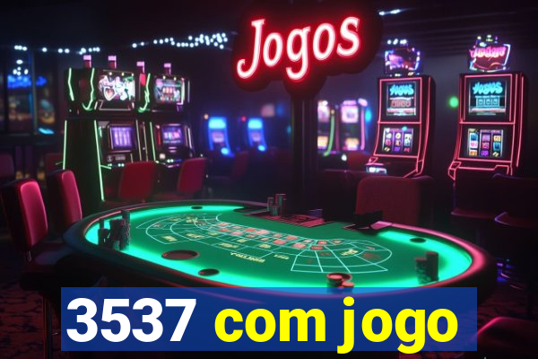 3537 com jogo