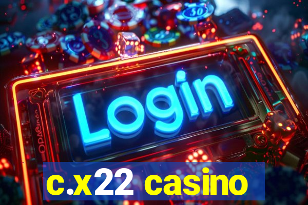 c.x22 casino