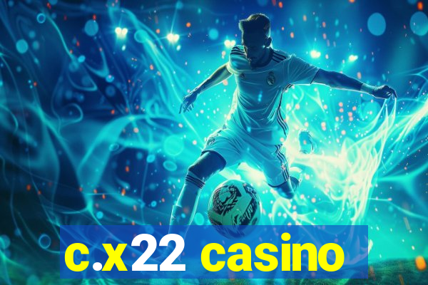 c.x22 casino