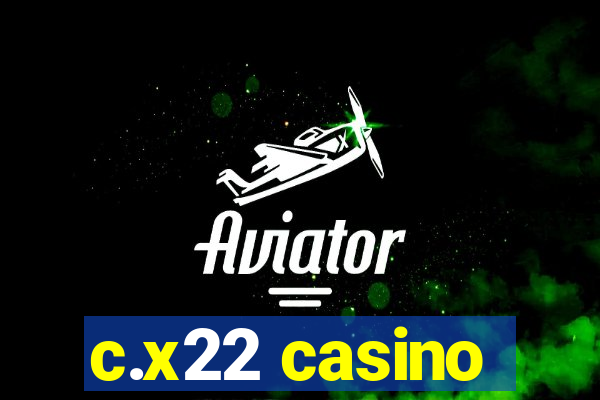 c.x22 casino