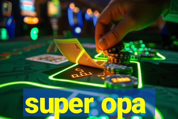 super opa